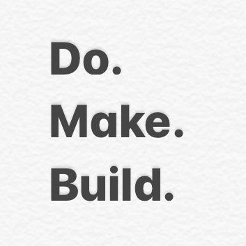 Do. Make. Build.